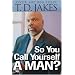So You Call Yourself a Man?: A Devotional for Ordinary Men with Extraordinary Potential