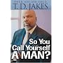 So You Call Yourself a Man?: A Devotional for Ordinary Men with Extraordinary Potential