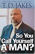 So You Call Yourself a Man?: A Devotional for Ordinary Men with Extraordinary Potential