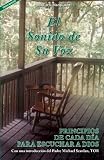 El Sonido de Su Voz: Principios de Cada D&iacute;a para Escuchar a Dios (Spanish Edition)