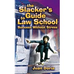 The Slacker's Guide to Law School: Success Without Stress