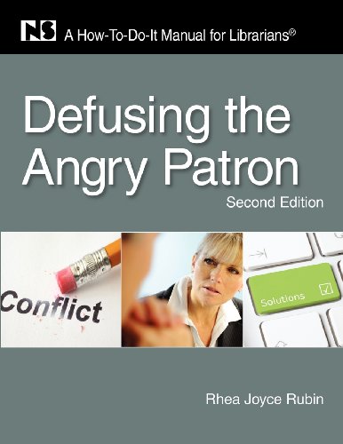 Defusing the Angry Patron: A How-To-Do-It Manual for Librarians - Second Edition (How to Do It Manuals for Librarians)