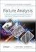 Failure Analysis: A Practical Guide for Manufacturers of Electronic Components and Systems (Quality and Reliability Engineering Series)