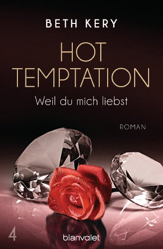 Hot Temptation 4: Weil du mich liebst (German Edition)
