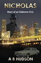 Nicholas: Story of an Oaktown OG Nicholas: Story of an Oaktown OG