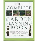 The complete garden planning book : the definitive guide to designing and planting a beautiful garden