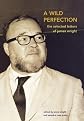 A Wild Perfection: The Selected Letters Of James Wright