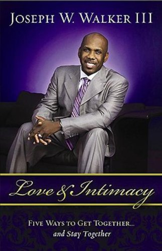 Love and Intimacy: Five Ways to Get Together and Stay Together