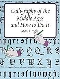 Calligraphy of the Middle Ages and How to Do It (Lettering, Calligraphy, Typography)