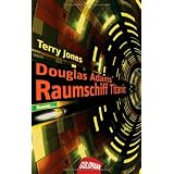 Douglas Adams' Raumschiff Titanic: Romanvon "Terry Jones"