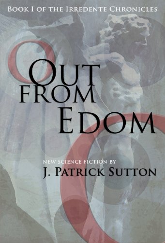 Out From Edom:  Book I of the Irredente Chronicles