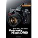 Mastering the Nikon D700