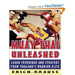 Muay Thai Unleashed: Learn Technique and Strategy From Thailand's Warrior Elite