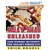 Muay Thai Unleashed: Learn Technique and Strategy from Thailand's Warrior Elite