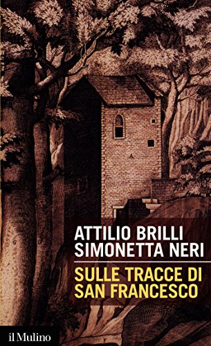 Sulle tracce di san Francesco: Dalla Verna alla Valle Santa (Intersezioni) (Italian Edition)