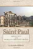Saint Paul: Architect of the Worlds Greatest Fraud