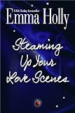 Steaming Up Your Love Scenes (a how-to for romance writers and others)
