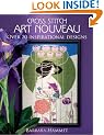 Cross Stitch "Art Nouveau": Over 70 Inspirational Designs
