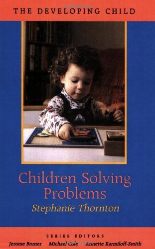 Children Solving Problems (Developing Child) (The Developing Child)