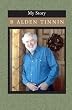 My Story: An Autobiography By B Alden Tinnin: 3