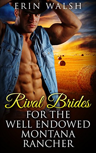 Rival Brides For The Well Endowed Montana Rancher: A Mail Order Bride Western Romance (Cowboys, Historical, BBW, Ranchers, Billionaire)