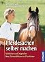 Pferdesachen selber machen: N�tzliches und Originelles