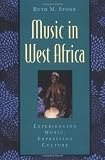 Music in West Africa: Experiencing Music, Expressing Culture (Global Music)