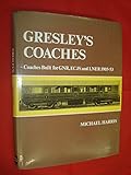 Gresley's coaches : coaches built for GNR, ECJS and LNER, 1905-53