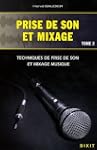Prise de son et mixage : Tome 2, Tech...