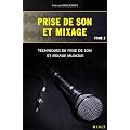 Prise de son et mixage : Tome 2, Techniques de prise de son et mixage musique