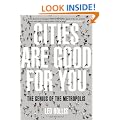 Cities Are Good for You: The Genius of the Metropolis