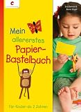 Produkt-Bild: Mein allererstes Papier-Bastelbuch: F&uuml;r Kinder ab 2 Jahren