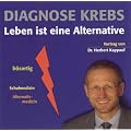 Diagnose Krebs - Leben ist eine Alternative (Vortrag von Dr. Herbert Kappauf) 1 CD, L�nge: ca. 70 Min.