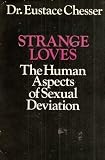 Strange Loves: The Human Aspects of Sexual Deviation.