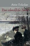 Eine schreckliche Nacht: Lustige Geschichten - Anton Pawlowitsch Tschechow