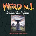 Weird N.J.: Your Travel Guide to New Jersey's Local Legends and Best Kept Secrets