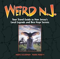 Weird N.J.: Your Travel Guide to New Jersey's Local Legends and Best Kept Secrets