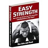 Easy Strength: How to Get a Lot Stronger Than Your Competition-And Dominate in Your Sport