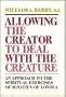 Allowing the Creator to Deal With the Creature: An Approach to the Spiritual Exercises of Ignatius of Loyola