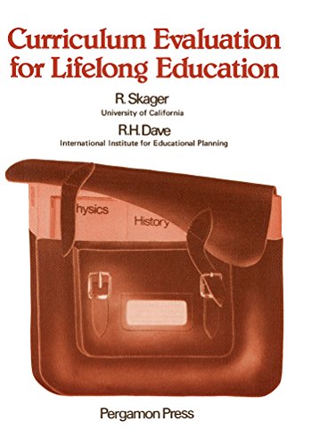 Curriculum Evaluation for Lifelong Education: Developing Criteria and Procedures for the Evaluation of School Curricula in the Perspective of Lifelong ... Study (Advances in lifelong education)