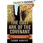 The Lost Ark of the Covenant: Solving the 2,500 Year Old Mystery of the Fabled Biblical Ark