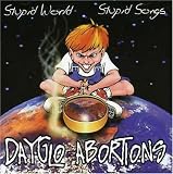 Stupid World Stupid Songs by Day Glo Abortions