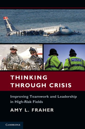 Thinking Through Crisis: Improving Teamwork and Leadership in High-Risk Fields