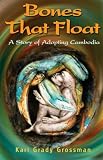 Bones That Float, A Story of Adopting Cambodia