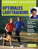 Optimales Lauftraining: Vom Einstieg bis zum Halbmarathon - Bew�hrte Trainingspl�ne vom Profi - Motivation, Ausr�stung, Ern�hrung - Tipps, Technik, Taktik title=