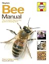 Bee Manual: The Complete Step-by-step Guide to Keeping Bees
