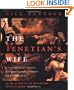 The Venetian's Wife: A Strangely Sensual Tale of a Renaissance Explorer, a Computer, and a Metamorphosis