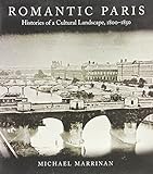 Romantic Paris : histories of a cultural landscape, 1800-1850