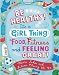 Books : Be Healthy! It's a Girl Thing: Food, Fitness, and Feeling Great