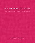 The Nature of Code: Simulating Natural Systems with Processing